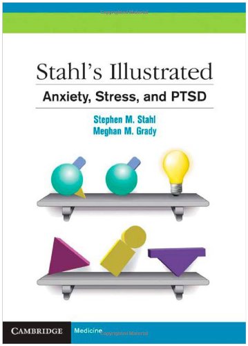 Stahl’s Illustrated Anxiety, Stress, and PTSD