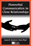 Nonverbal Communication in Close Relationships (Leas Series on Personal Relationships)