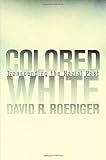 Colored White: Transcending the Racial Past (American Crossroads)