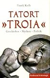 Produkt-Bild: Tatort ""Troia"". Geschichte, Mythen, Politik