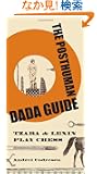 The Posthuman Dada Guide: Tzara and Lenin Play Chess (The Public Square)