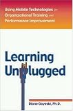 Learning Unplugged: Using Mobile Technologies for Organizational Training and Performance Improvement