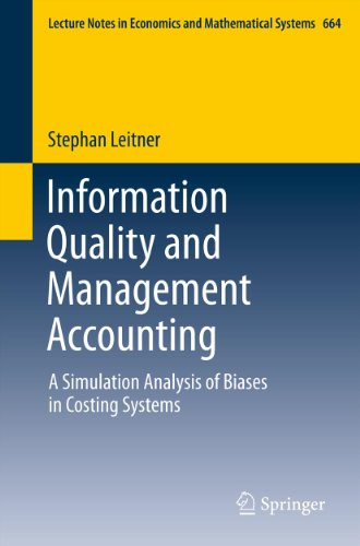 Information Quality and Management Accounting: A Simulation Analysis of Biases in Costing Systems: 664 (Lecture Notes in Economics and Mathematical Systems)