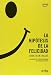 Books : La hipotesis de la felicidad. La busqueda de verdades modernas en la sabiduria antigua (Psicologia) (Spanish Edition)