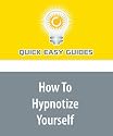 How To Hypnotize Yourself: Self-Hypnosis for the Beginner