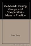 Self-build housing groups and co-operatives : ideas in practice : a report