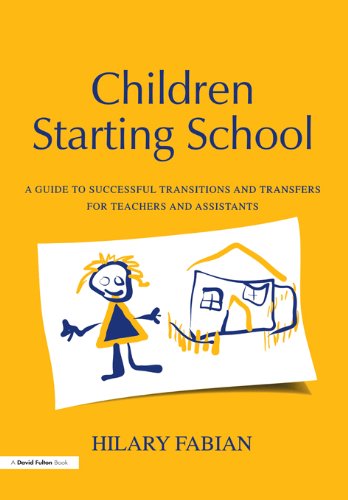 Children Starting School: A Guide to Successful Transitions and Transfers for Teachers and Assistants