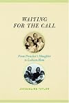 Waiting for the Call: From Preacher's Daughter to Lesbian Mom