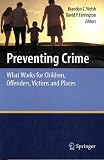 Preventing Crime: What Works for Children, Offenders, Victims and Places