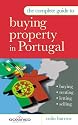 The Complete Guide to Buying Property in Portugal: Buying Renting Letting Selling