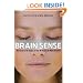 Brain Sense: The Science of the Senses and How We Process the World Around Us
