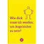 Wie dick muss ich werden, um kugelsicher zu sein?: 101 Antworten auf Fragen, die uns alle besch�ftigen
