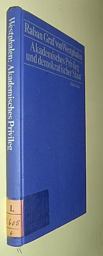 Akademisches Privileg und demokratischer Staat: E. Beitr. zur Geschichte u. bildungspolit. Problematik d. Laufbahnwesens in Deutschland (German Edition)