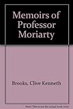 The memoirs of Professor Moriarty. Vol.1