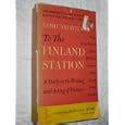 Edmund Wilson's TO THE FINLAND STATION: A Study in the Writing and Acting of History by Edmund Wilson