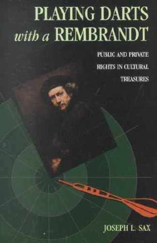 Playing Darts with a Rembrandt: Public and Private Rights in Cultural Treasures