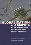 Globalization and Empire: The U.S. Invasion of Iraq, Free Markets,
and the Twilight of Democracy (Albma Rhetoric Cult & Soc Crit)