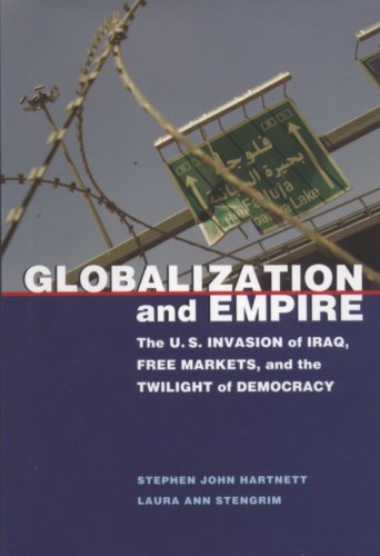 globalization and empire the us invasion of iraq free markets and the twilight of democracy albma rhetoric