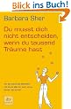 Du musst dich nicht entscheiden, wenn du tausend Tr�ume hast