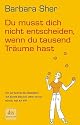 Du musst dich nicht entscheiden, wenn du tausend Träume hast