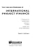 The Law and Business of International Project Finance: A Resource for Governments, Sponsors, Lenders, Lawyers and Project Participants