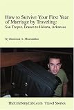 How to Survive Your First Year of Marriage by Traveling: San Tropez, France to Helena, Arkansas