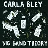 Revue The Carla Bley Big Band  / Big Band Theory