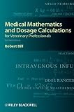 Medical Mathematics and Dosage Calculations for Veterinary Professionals
