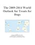 The 2009-2014 World Outlook for Treats for Dogs