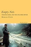 Search : Empty Nets: Indians, Dams, and the Columbia River Second Edition (Culture and Environment in the Pacific West)