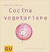 Cocina vegetariana: Para disfrutar de la cocina . . . sin carne ni pescado (Principios basicos)