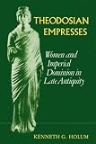 Theodosian empress : women and imperial dominion in late antiquity