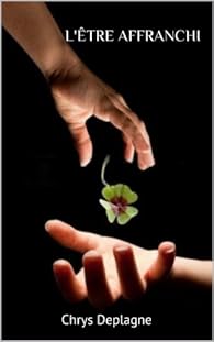 L Etre Affranchi Chrys Deplagne Babelio
