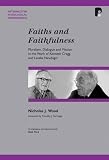 Faiths and faithfulness : pluralism, dialogue and mission in the work of Kenneth Cragg and Lesslie Newbigin