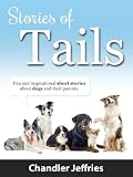 Stories of Tails - Fun and Inspirational Short Stories About Dogs and Their Parents