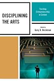 Disciplining the Arts: Teaching Entrepreneurship in Context