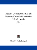 ACTA Et Decreta Synodi Cleri Romano-Catholici Provinciae Ultrajectensis (1764)