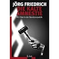Die kalte Amnestie: NS-T�ter in der Bundesrepublik