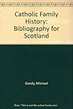 Catholic family history: a bibliography for Scotland