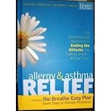 Allergy and Asthma Relief: The Breakthrough Approach to Ending the Attacks and Feeling Great--All the Time-