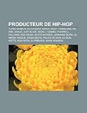 Producteur de Hip-Hop: Kanye West, DJ Shadow, Dr. Dre, Sean J. Combs, Roc Raida, Busta Rhymes, Pharrell Williams, Jermaine Dupri, Madlib-