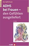 ADHS bei Frauen - den Gefühlen ausgeliefert