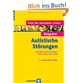 Ratgeber Autistische St�rungen: Informationen f�r Betroffene, Eltern, Lehrer und Erzieher
