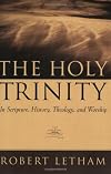 The Holy Trinity: In Scripture, History, Theology And Worship