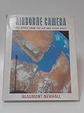 Airborne camera : the world from the air and outer space