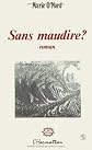 Sans maudire? : roman antibiographique