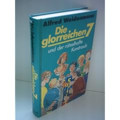 Alfred Weidenmann: Die glorreichen Sieben und der r�tselhafte Kunstraub