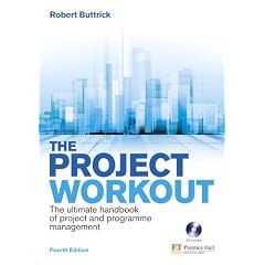 The Project Workout: The Ultimate Handbook of Project and Programme Management