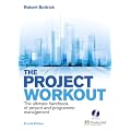 The Project Workout: The Ultimate Handbook of Project and Programme Management