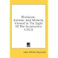Hinduism: Ancient And Modern, Viewed In The Light Of The Incarnation (1913) by  John Alfred Sharrock